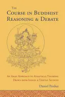 Il corso di ragionamento e dibattito buddista: Un approccio asiatico al pensiero analitico tratto da fonti indiane e tibetane - The Course in Buddhist Reasoning and Debate: An Asian Approach to Analytical Thinking Drawn from Indian and Tibetan Sources