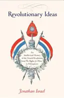 Idee rivoluzionarie: Una storia intellettuale della Rivoluzione francese dai diritti dell'uomo a Robespierre - Revolutionary Ideas: An Intellectual History of the French Revolution from the Rights of Man to Robespierre