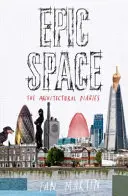 Spazio epico: I diari dell'architettura - Epic Space: The Architectural Diaries