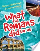 Cosa hanno fatto i Romani per noi - Dalle autostrade alle superstrade (7-8 anni) - What the Romans did for us - From takeaways to motorways (age 7-8)