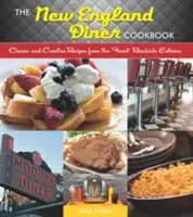 Ricettario del New England Diner: Ricette classiche e creative dei migliori ristoranti lungo la strada - New England Diner Cookbook: Classic and Creative Recipes from the Finest Roadside Eateries