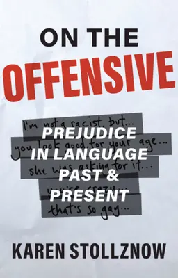 All'offensiva: Il pregiudizio nel linguaggio del passato e del presente - On the Offensive: Prejudice in Language Past and Present