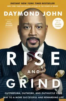 Alzati e lavora: Superare le prestazioni, il lavoro e le difficoltà per ottenere una vita più ricca di successi e di soddisfazioni - Rise and Grind: Outperform, Outwork, and Outhustle Your Way to a More Successful and Rewarding Life