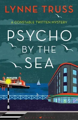 Psycho by the Sea: Il nuovo giallo della premiata serie Constable Twitten - Psycho by the Sea: The New Murder Mystery in the Prize-Winning Constable Twitten Series