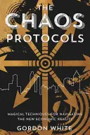 I protocolli del caos: Tecniche magiche per navigare nella nuova realtà economica - The Chaos Protocols: Magical Techniques for Navigating the New Economic Reality