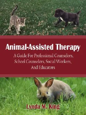 Terapia assistita dagli animali: Una guida per consulenti professionali, consulenti scolastici, assistenti sociali ed educatori - Animal-Assisted Therapy: A Guide for Professional Counselors, School Counselors, Social Workers, and Educators