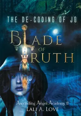 La de-codifica di Jo: La lama della verità - The De-Coding of Jo: Blade of Truth
