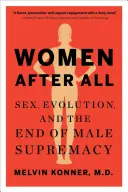Le donne dopo tutto: sesso, evoluzione e fine della supremazia maschile - Women After All: Sex, Evolution, and the End of Male Supremacy