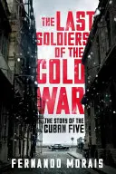 Gli ultimi soldati della guerra fredda - La storia dei cinque cubani - Last Soldiers of the Cold War - The Story of the Cuban Five