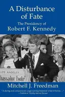 Uno sconvolgimento del destino, la presidenza di Robert F. Kennedy - A Disturbance of Fate, the Presidency of Robert F. Kennedy