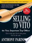 Vendere a Vito l'importantissimo Ufficiale Superiore: Arrivare in cima. Arrivare al punto. Ottenere la vendita. - Selling to Vito the Very Important Top Officer: Get to the Top. Get to the Point. Get the Sale.