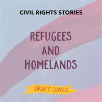 Storie di diritti civili: Rifugiati e patrie - Civil Rights Stories: Refugees and Homelands