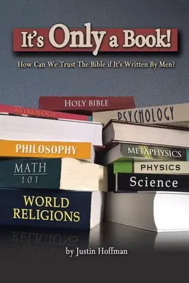 È solo un libro! Come possiamo fidarci della Bibbia se è scritta da uomini? - It's Only a Book!: How Can We Trust the Bible If It's Written by Men?