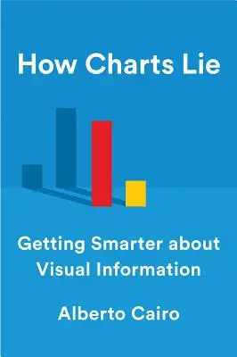 Come mentono i grafici: Diventare più intelligenti sulle informazioni visive - How Charts Lie: Getting Smarter about Visual Information