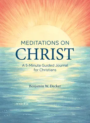 Meditazioni su Cristo: Un diario guidato di 5 minuti per i cristiani - Meditations on Christ: A 5-Minute Guided Journal for Christians