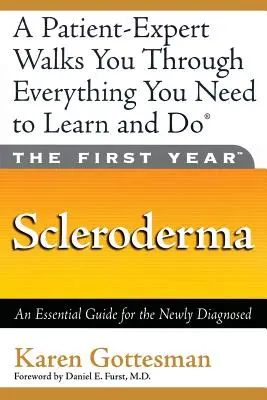 Il primo anno: Sclerodermia: Guida essenziale per i neodiagnosticati - The First Year: Scleroderma: An Essential Guide for the Newly Diagnosed