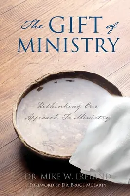 Il dono del ministero: Ripensare il nostro approccio al ministero - The Gift of Ministry: Rethinking Our Approach To Ministry