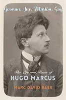 Tedesco, ebreo, musulmano, gay: la vita e i tempi di Hugo Marcus - German, Jew, Muslim, Gay: The Life and Times of Hugo Marcus