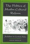 La politica della riforma culturale musulmana, 27: il jadidismo in Asia centrale - The Politics of Muslim Cultural Reform, 27: Jadidism in Central Asia