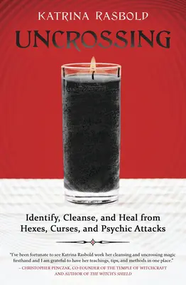 Uncrossing: Identificare, purificare e guarire da malocchi, maledizioni e attacchi psichici - Uncrossing: Identify, Cleanse, and Heal from Hexes, Curses, and Psychic Attack