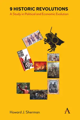 9 Rivoluzioni storiche: Uno studio sull'evoluzione politica ed economica - 9 Historic Revolutions: A Study in Political and Economic Evolution