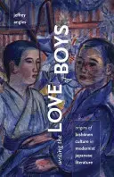 Scrivere l'amore dei ragazzi: Le origini della cultura bishonen nella letteratura giapponese modernista - Writing the Love of Boys: Origins of Bishonen Culture in Modernist Japanese Literature