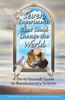 Sette esperimenti che potrebbero cambiare il mondo: Una guida fai-da-te alla scienza rivoluzionaria - Seven Experiments That Could Change the World: A Do-It-Yourself Guide to Revolutionary Science