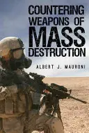 Contrastare le armi di distruzione di massa: Valutazione della politica del governo statunitense - Countering Weapons of Mass Destruction: Assessing the U.S. Government's Policy