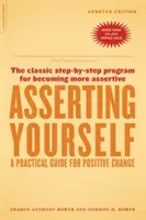 Affermare se stessi - Edizione aggiornata: Una guida pratica per un cambiamento positivo - Asserting Yourself-Updated Edition: A Practical Guide for Positive Change