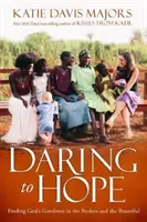 Osare sperare - Trovare la bontà di Dio nelle cose brutte e belle - Daring to Hope - Finding God's Goodness in the Broken and the Beautiful