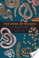 Il libro dei serpenti: Guida a grandezza naturale a seicento specie di tutto il mondo - The Book of Snakes: A Life-Size Guide to Six Hundred Species from Around the World