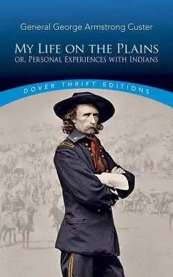 La mia vita nelle pianure: O, Esperienze personali con gli indiani - My Life on the Plains: Or, Personal Experiences with Indians