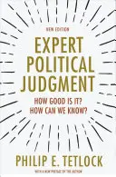 Il giudizio politico degli esperti: Quanto è buono? Come possiamo saperlo? - Nuova edizione - Expert Political Judgment: How Good Is It? How Can We Know? - New Edition