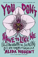Non devi piacere a me: saggi su come crescere, esprimersi e trovare il femminismo - You Don't Have to Like Me: Essays on Growing Up, Speaking Out, and Finding Feminism