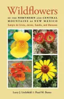 Fiori selvatici delle montagne settentrionali e centrali del Nuovo Messico: Sangre de Cristo, Jemez, Sandia e Manzano - Wildflowers of the Northern and Central Mountains of New Mexico: Sangre de Cristo, Jemez, Sandia, and Manzano
