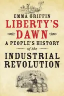 L'alba della libertà: storia popolare della rivoluzione industriale - Liberty's Dawn: A People's History of the Industrial Revolution