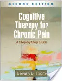 Terapia cognitiva del dolore cronico, seconda edizione: Una guida passo-passo - Cognitive Therapy for Chronic Pain, Second Edition: A Step-By-Step Guide