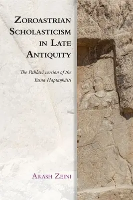 La scolastica zoroastriana nella tarda antichità: La versione Pahlavi dello Yasna Haptaŋhāiti - Zoroastrian Scholasticism in Late Antiquity: The Pahlavi Version of the Yasna Haptaŋhāiti