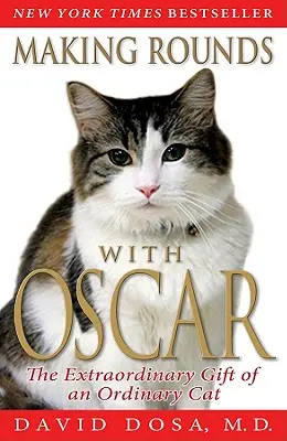 Fare i giri con Oscar: Il dono straordinario di un gatto ordinario - Making Rounds with Oscar: The Extraordinary Gift of an Ordinary Cat
