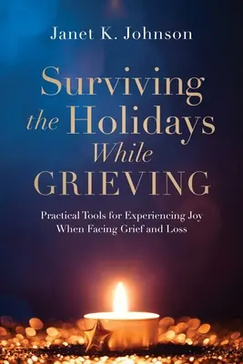 Sopravvivere alle feste mentre si è in lutto: Strumenti pratici per sperimentare la gioia quando si affrontano lutti e perdite - Surviving the Holidays While Grieving: Practical Tools for Experiencing Joy When Facing Grief and Loss