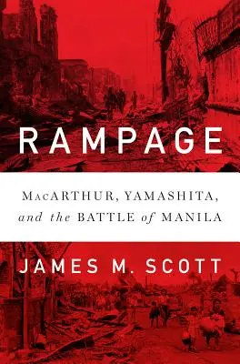 Furia: Macarthur, Yamashita e la battaglia di Manila - Rampage: Macarthur, Yamashita, and the Battle of Manila
