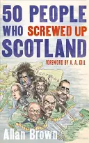 50 persone che hanno rovinato la Scozia - 50 People Who Screwed Up Scotland
