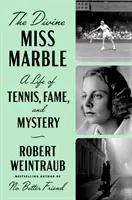 La divina Miss Marble: Una vita di tennis, fama e mistero - The Divine Miss Marble: A Life of Tennis, Fame, and Mystery