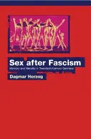 Il sesso dopo il fascismo: Memoria e moralità nella Germania del XX secolo - Sex After Fascism: Memory and Morality in Twentieth-Century Germany