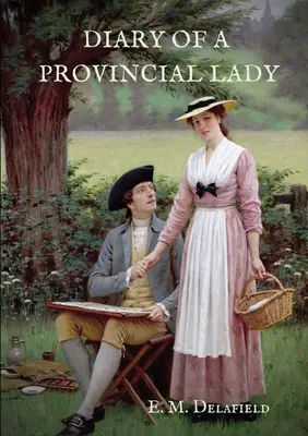 Diario di una signora di provincia: Un'opera biografica dell'autrice di Grazie al cielo, Digiuno, Più veloce! Più veloce, Le cose come stanno - Diary of a Provincial Lady: A biography work by the Author of Thank Heaven Fasting, Faster! Faster!, The Way Things Are