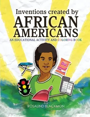 Invenzioni create dagli afroamericani: Un libro educativo da colorare - Inventions Created by African Americans: An Educational Coloring Book