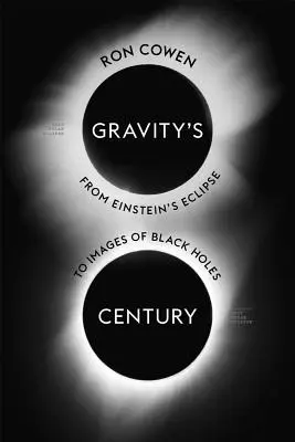 Il secolo della gravità: Dall'eclissi di Einstein alle immagini dei buchi neri - Gravity's Century: From Einstein's Eclipse to Images of Black Holes