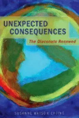 Conseguenze inattese: Il Diaconato rinnovato - Unexpected Consequences: The Diaconate Renewed