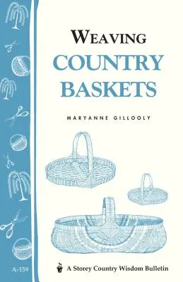 Intrecciare cesti di campagna: Bollettino della saggezza contadina Storey A-159 - Weaving Country Baskets: Storey Country Wisdom Bulletin A-159
