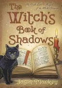 Il libro delle ombre delle streghe: L'artigianato, la tradizione e la magia del grimorio delle streghe - The Witch's Book of Shadows: The Craft, Lore & Magick of the Witch's Grimoire